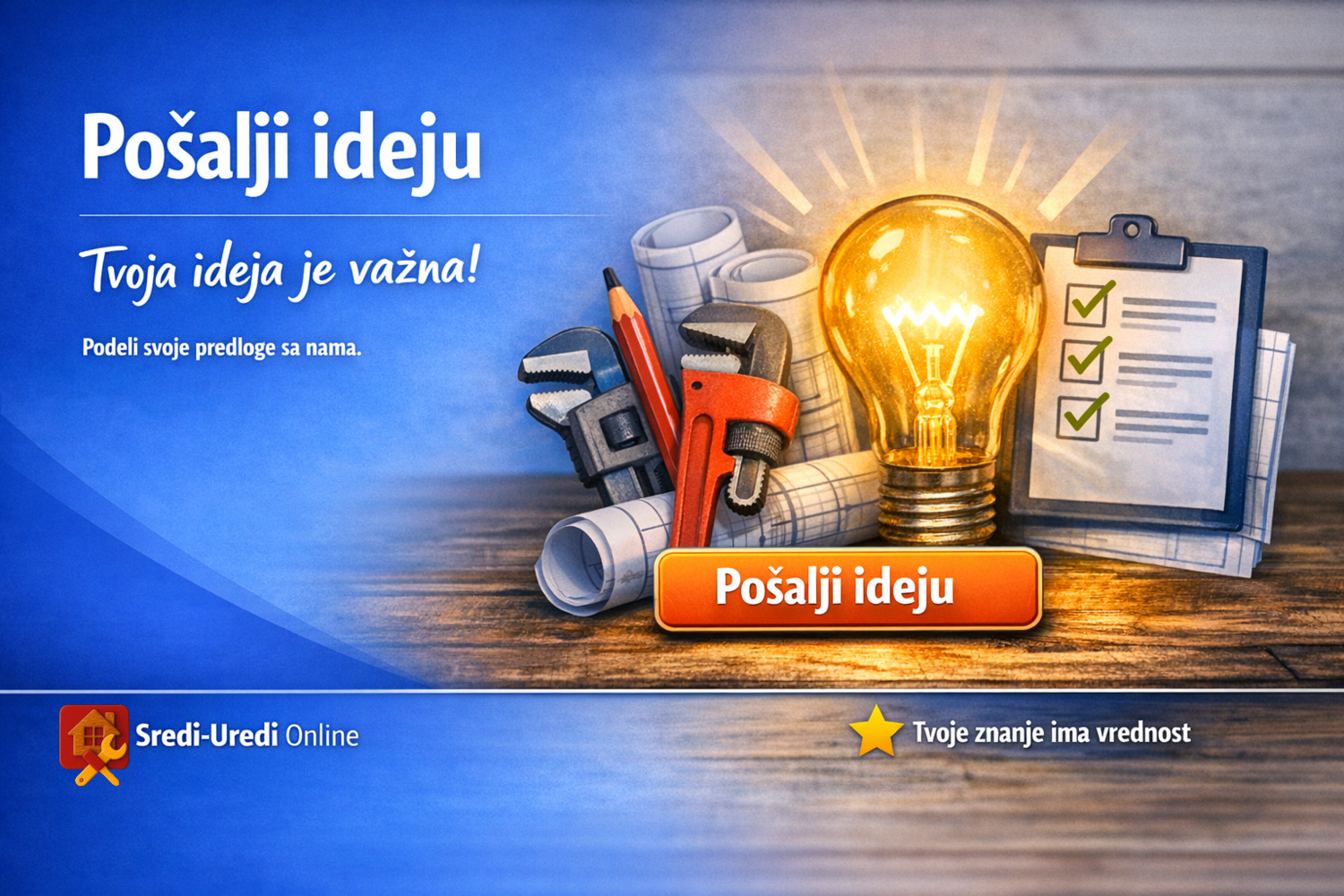 Pošalji ideju – Tvoja ideja je važna! | Sredi‑Uredi Fotografija sa svetlećom žaruljom, alatom, nacrtima i listom sa checkmark ikonama uz tekst „Pošalji ideju – Tvoja ideja je važna!“ i dugmetom za slanje predloga na Sredi‑Uredi Online.