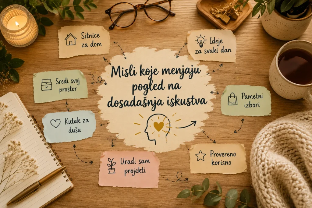 💡 Misli koje menjaju pogled na dosadašnja iskustva Misli koje menjaju pogled na dosadašnja iskustva – nova perspektiva i preispitivanje navika